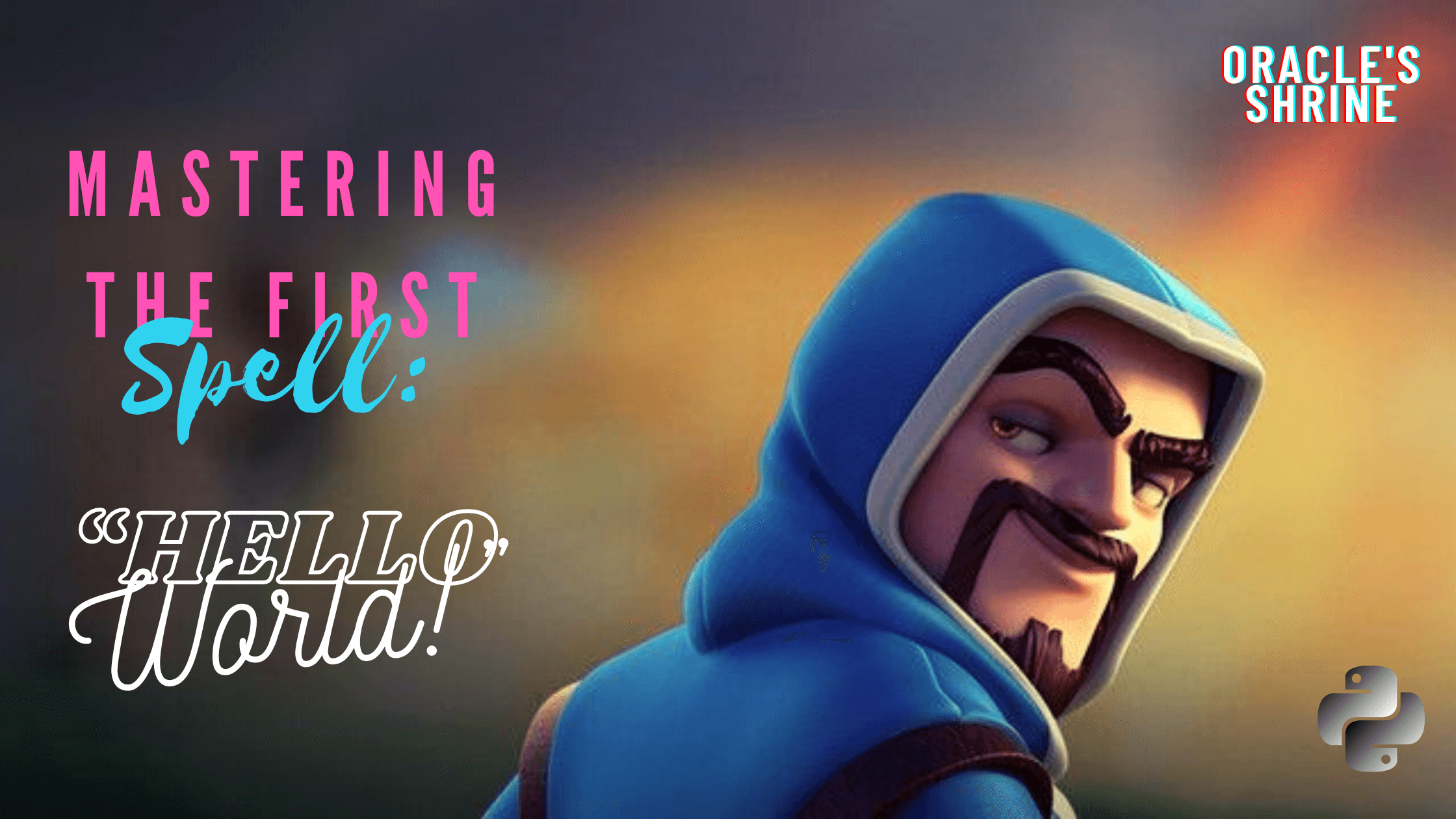 Mastering The First Spell: “Hello World” 
(Installing Python, Understanding Code Editors & Writing Your First Program)